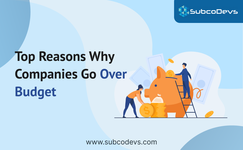Top Reasons Why Companies Go Over Budget