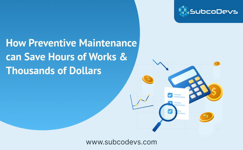How Preventive Maintenance Can Save You Hours of Work & Dollars