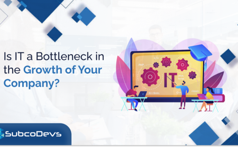 Is IT a Bottleneck in the Growth of Your Company?