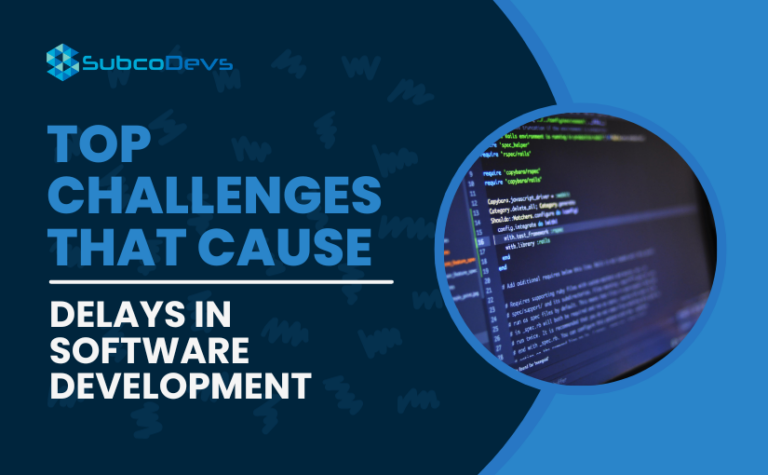 Top Challenges that Cause Delays in Software Development